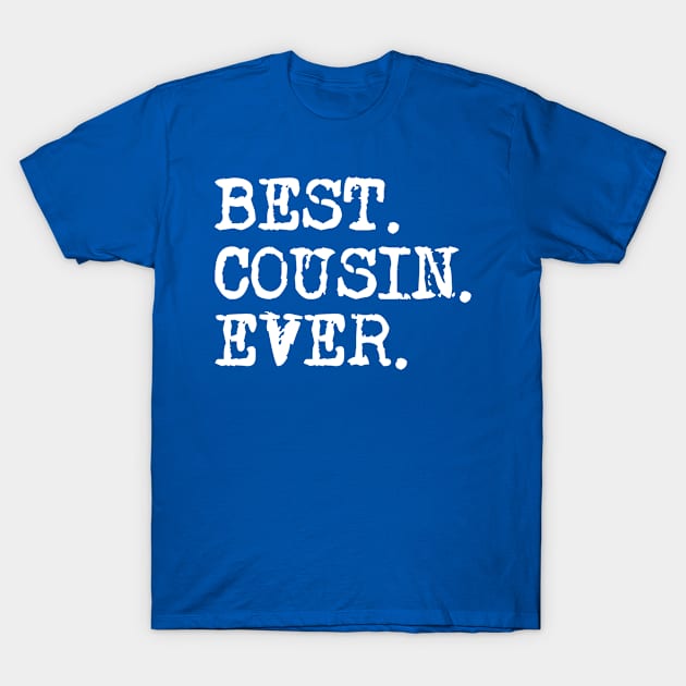 Best Cousin Ever T-Shirt by jabarsoup